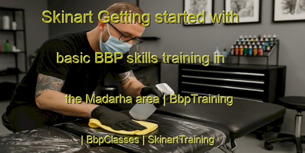 Skinart Getting started with basic BBP skills training in the Madarha area | BbpTraining | BbpClasses | SkinartTraining-India